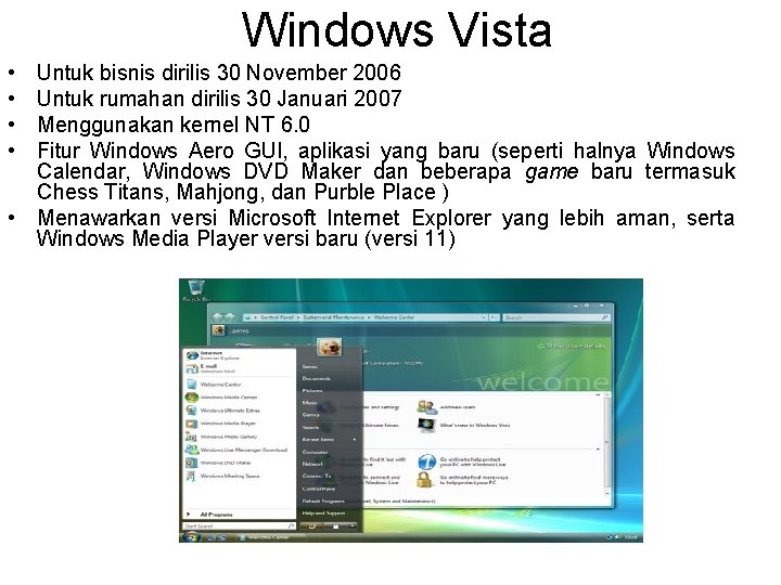 Windows Vista • • Untuk bisnis dirilis 30 November 2006 Untuk rumahan dirilis 30