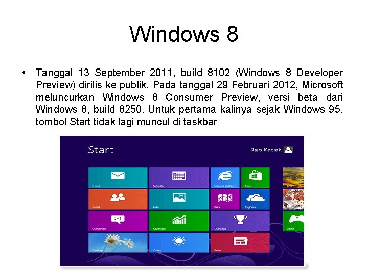 Windows 8 • Tanggal 13 September 2011, build 8102 (Windows 8 Developer Preview) dirilis