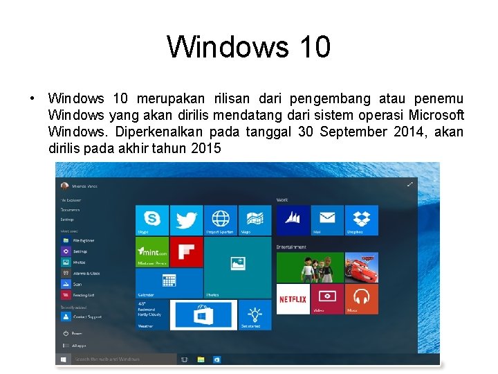 Windows 10 • Windows 10 merupakan rilisan dari pengembang atau penemu Windows yang akan