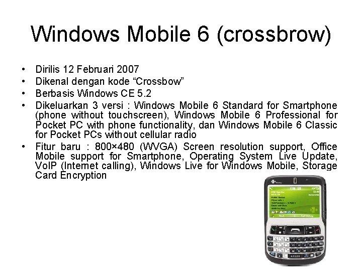 Windows Mobile 6 (crossbrow) • • Dirilis 12 Februari 2007 Dikenal dengan kode “Crossbow”
