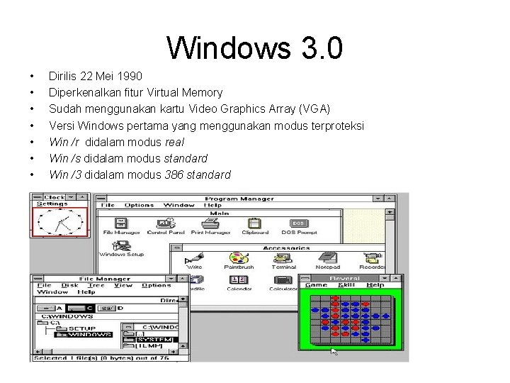 Windows 3. 0 • • Dirilis 22 Mei 1990 Diperkenalkan fitur Virtual Memory Sudah