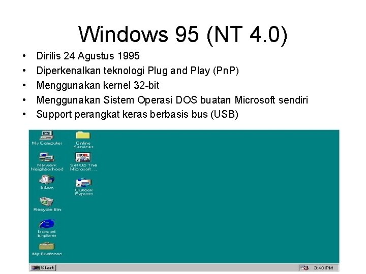 Windows 95 (NT 4. 0) • • • Dirilis 24 Agustus 1995 Diperkenalkan teknologi