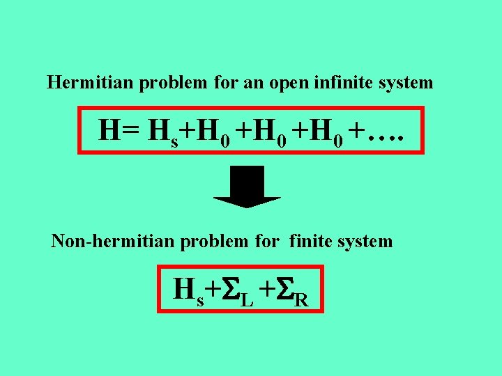 Hermitian problem for an open infinite system H= Hs+H 0 +…. Non-hermitian problem for