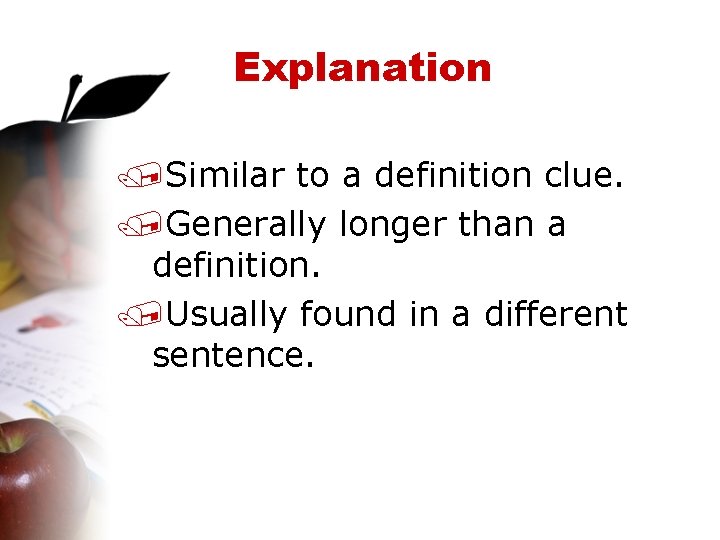Explanation /Similar to a definition clue. /Generally longer than a definition. /Usually found in