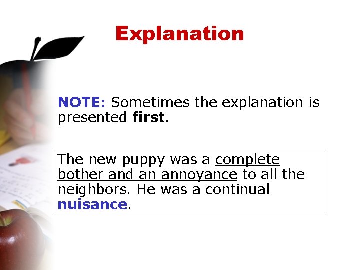 Explanation NOTE: Sometimes the explanation is presented first. The new puppy was a complete