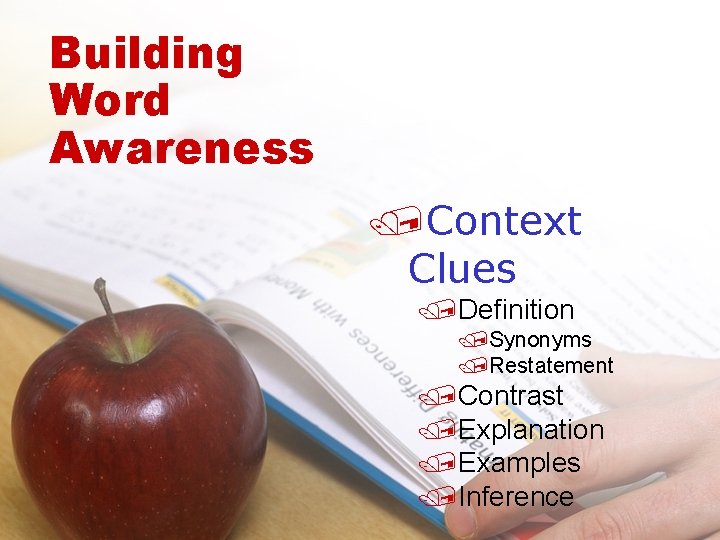 Building Word Awareness /Context Clues /Definition /Synonyms /Restatement /Contrast /Explanation /Examples /Inference 