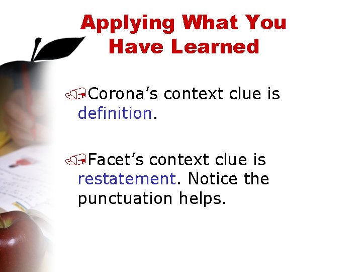 Applying What You Have Learned /Corona’s context clue is definition. /Facet’s context clue is
