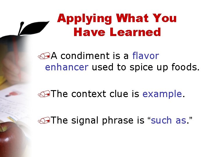 Applying What You Have Learned /A condiment is a flavor enhancer used to spice