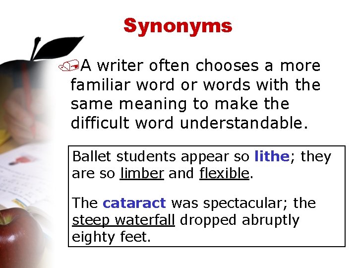 Synonyms /A writer often chooses a more familiar word or words with the same