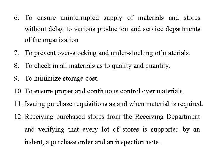 6. To ensure uninterrupted supply of materials and stores without delay to various production