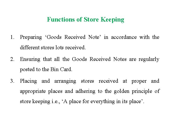 Functions of Store Keeping 1. Preparing ‘Goods Received Note’ in accordance with the different