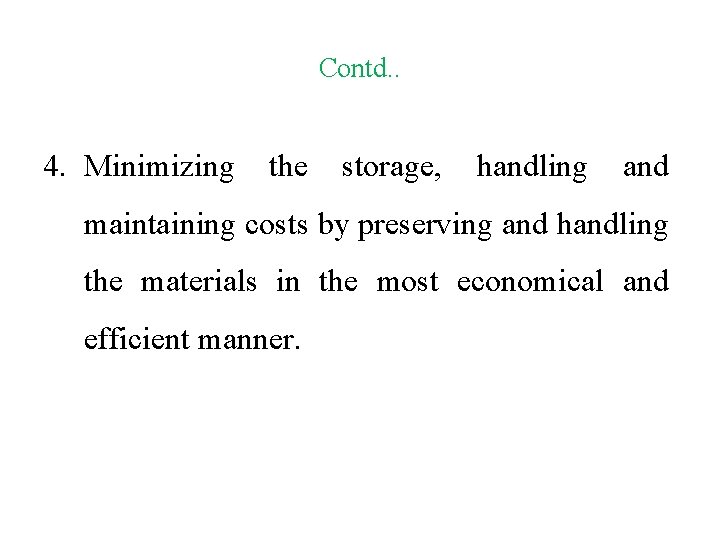 Contd. . 4. Minimizing the storage, handling and maintaining costs by preserving and handling