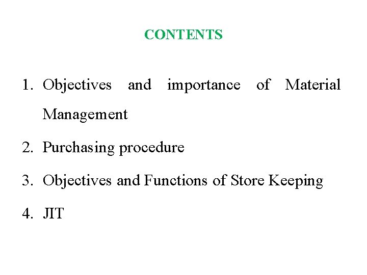 CONTENTS 1. Objectives and importance of Material Management 2. Purchasing procedure 3. Objectives and