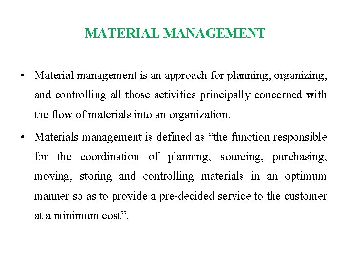 MATERIAL MANAGEMENT • Material management is an approach for planning, organizing, and controlling all