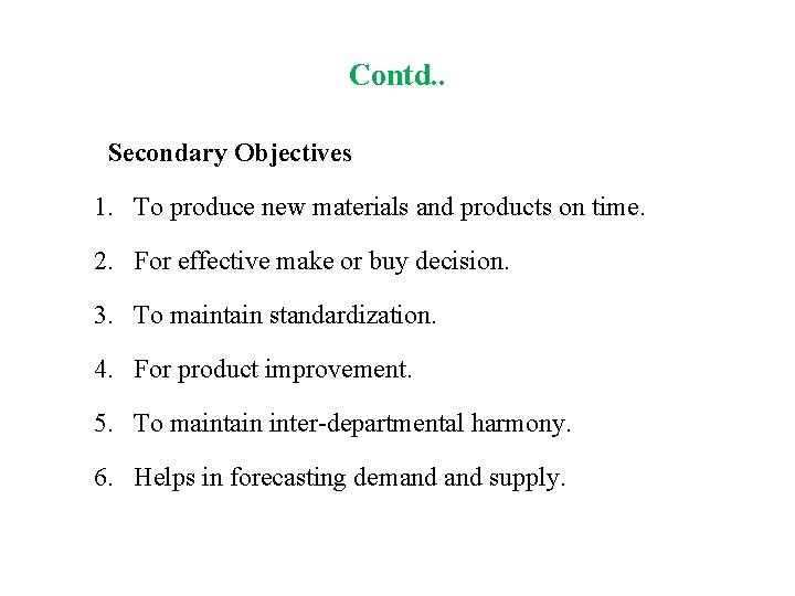 Contd. . Secondary Objectives 1. To produce new materials and products on time. 2.