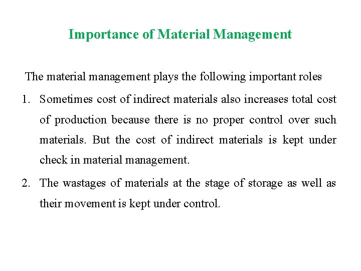 Importance of Material Management The material management plays the following important roles 1. Sometimes