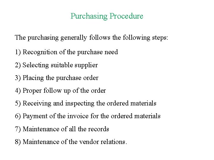 Purchasing Procedure The purchasing generally follows the following steps: 1) Recognition of the purchase