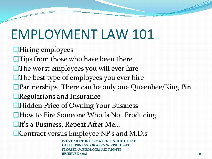 EMPLOYMENT LAW 101 �Hiring employees �Tips from those who have been there �The worst