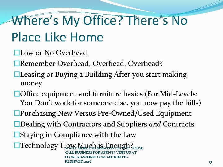 Where’s My Office? There’s No Place Like Home �Low or No Overhead �Remember Overhead,