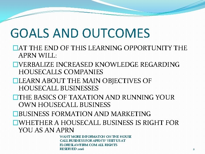 GOALS AND OUTCOMES �AT THE END OF THIS LEARNING OPPORTUNITY THE APRN WILL: �VERBALIZE