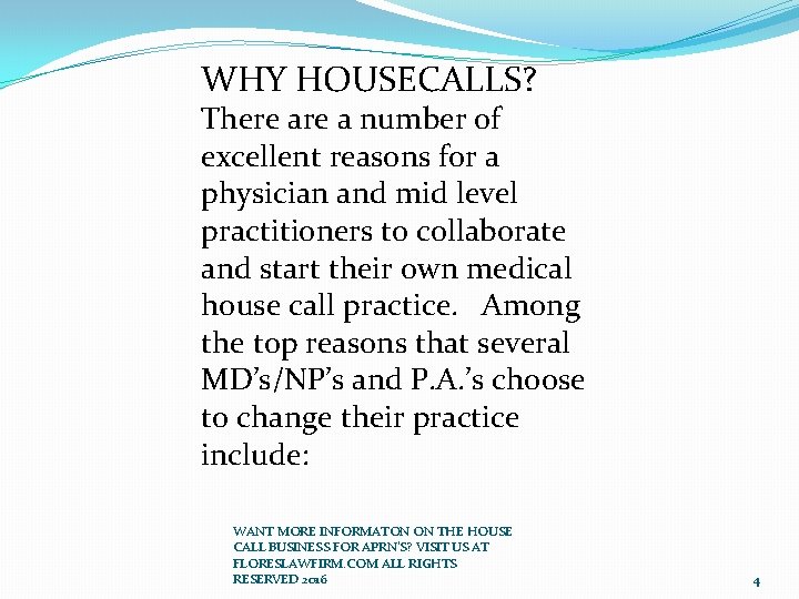 WHY HOUSECALLS? There a number of excellent reasons for a physician and mid level