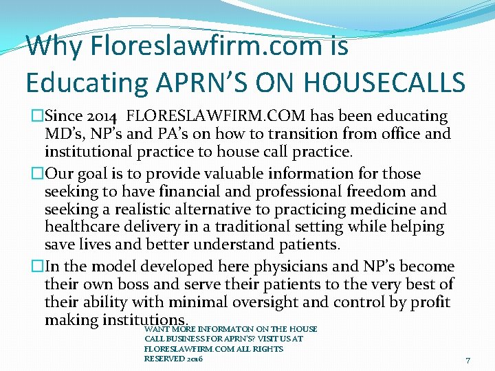 Why Floreslawfirm. com is Educating APRN’S ON HOUSECALLS �Since 2014 FLORESLAWFIRM. COM has been