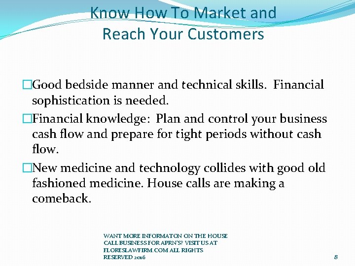 Know How To Market and Reach Your Customers �Good bedside manner and technical skills.