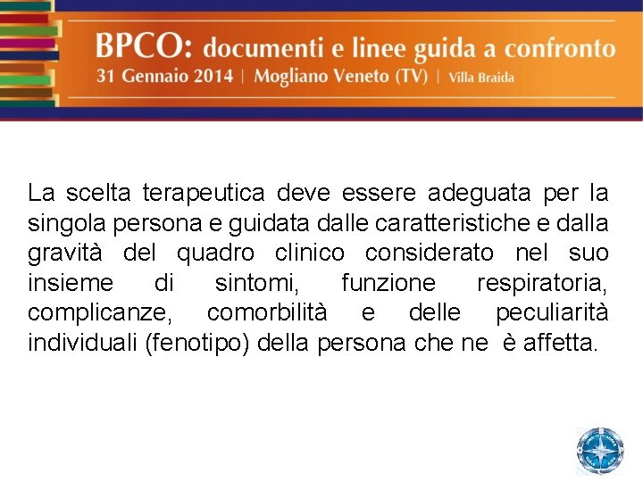 La scelta terapeutica deve essere adeguata per la singola persona e guidata dalle caratteristiche