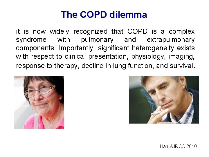 The COPD dilemma it is now widely recognized that COPD is a complex syndrome