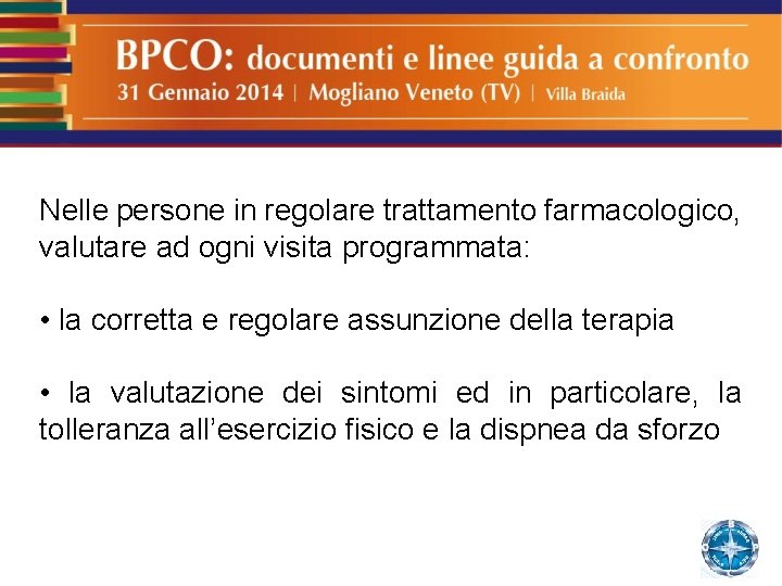 Nelle persone in regolare trattamento farmacologico, valutare ad ogni visita programmata: • la corretta