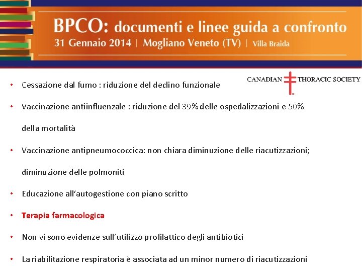  • Cessazione dal fumo : riduzione del declino funzionale • Vaccinazione antiinfluenzale :