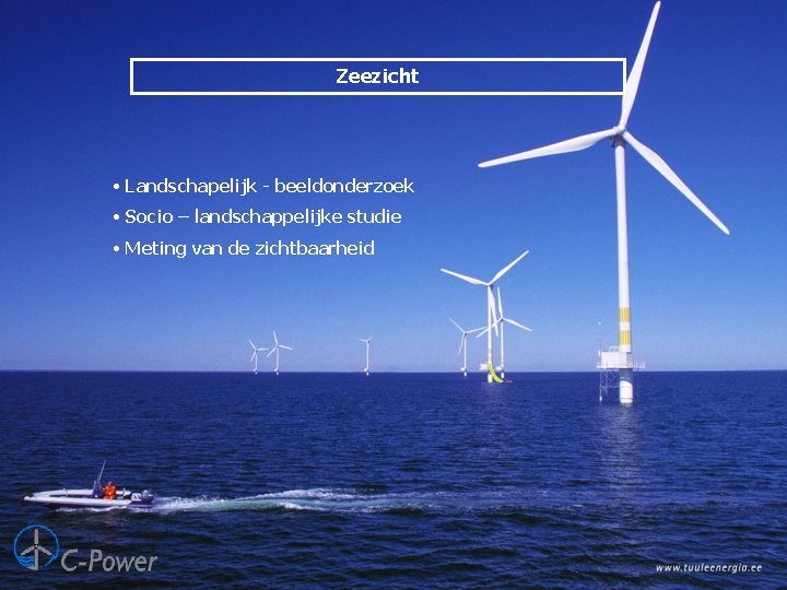 Zeezicht • Landschapelijk - beeldonderzoek • Socio – landschappelijke studie • Meting van de