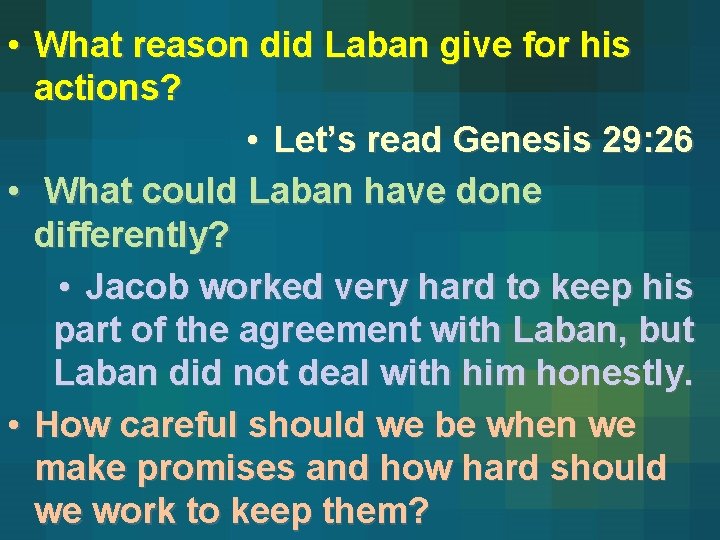  • What reason did Laban give for his actions? • Let’s read Genesis