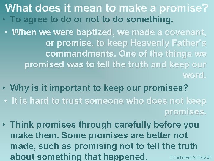 What does it mean to make a promise? • To agree to do or