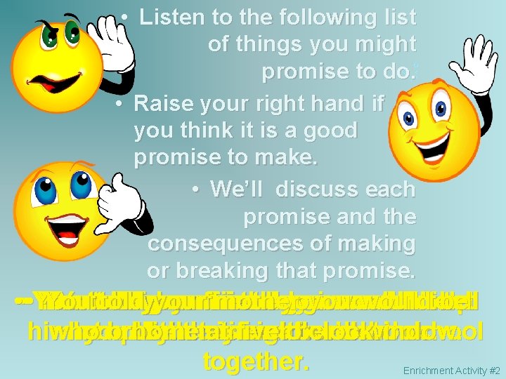  • Listen to the following list of things you might promise to do.