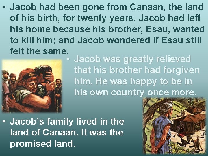  • Jacob had been gone from Canaan, the land of his birth, for