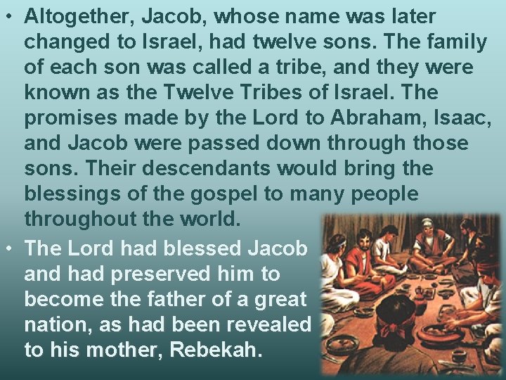  • Altogether, Jacob, whose name was later changed to Israel, had twelve sons.