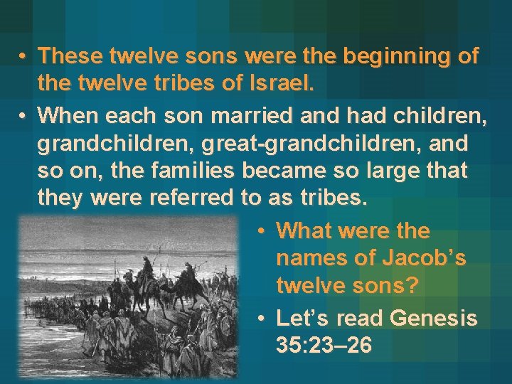  • These twelve sons were the beginning of the twelve tribes of Israel.