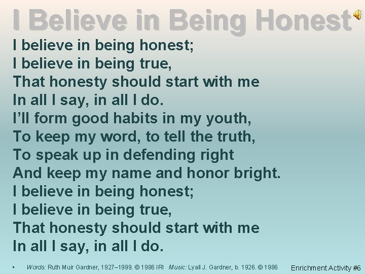 I Believe in Being Honest I believe in being honest; I believe in being