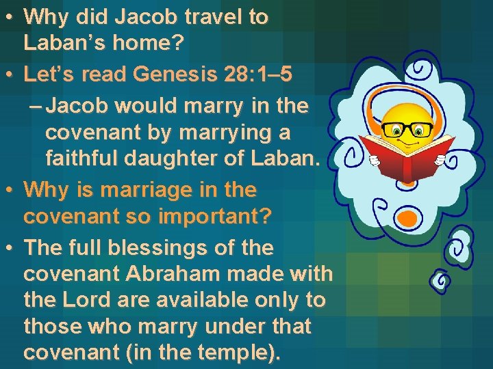  • Why did Jacob travel to Laban’s home? • Let’s read Genesis 28: