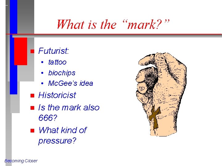 What is the “mark? ” n Futurist: • tattoo • biochips • Mc. Gee’s