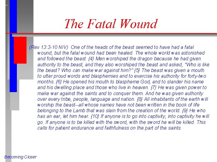 The Fatal Wound (Rev 13: 3 -10 NIV) One of the heads of the