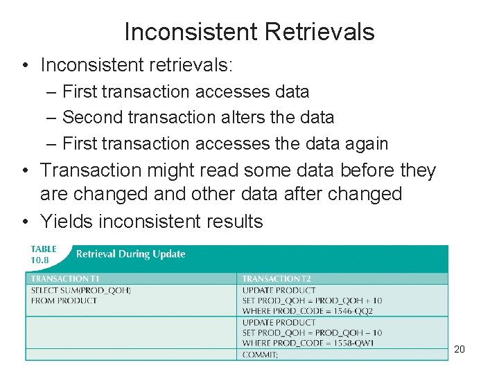 Inconsistent Retrievals • Inconsistent retrievals: – First transaction accesses data – Second transaction alters