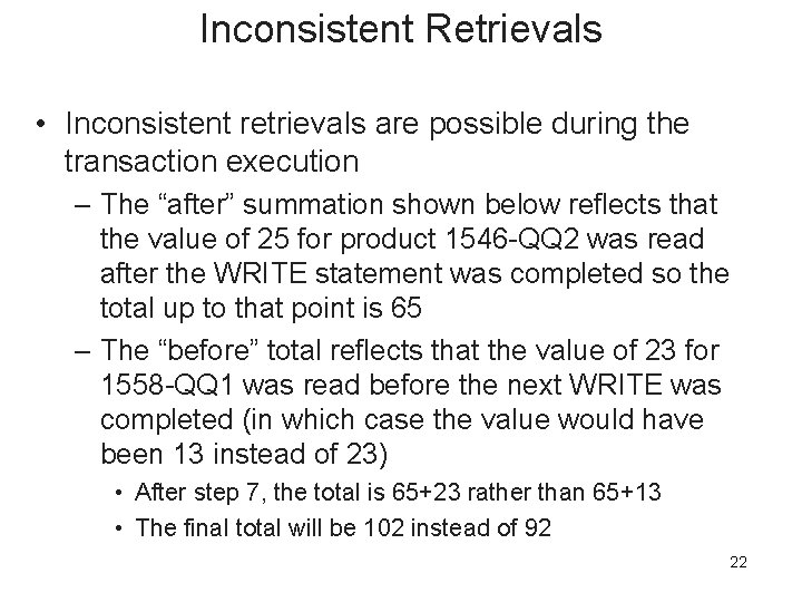 Inconsistent Retrievals • Inconsistent retrievals are possible during the transaction execution – The “after”