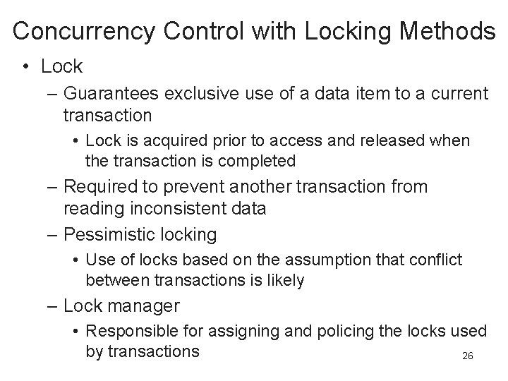 Concurrency Control with Locking Methods • Lock – Guarantees exclusive use of a data