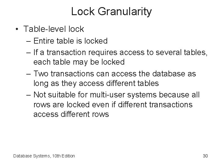 Lock Granularity • Table-level lock – Entire table is locked – If a transaction