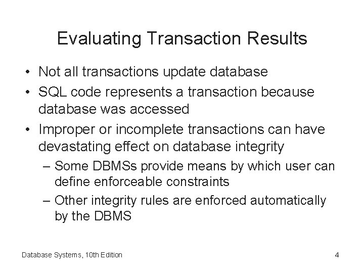 Evaluating Transaction Results • Not all transactions update database • SQL code represents a