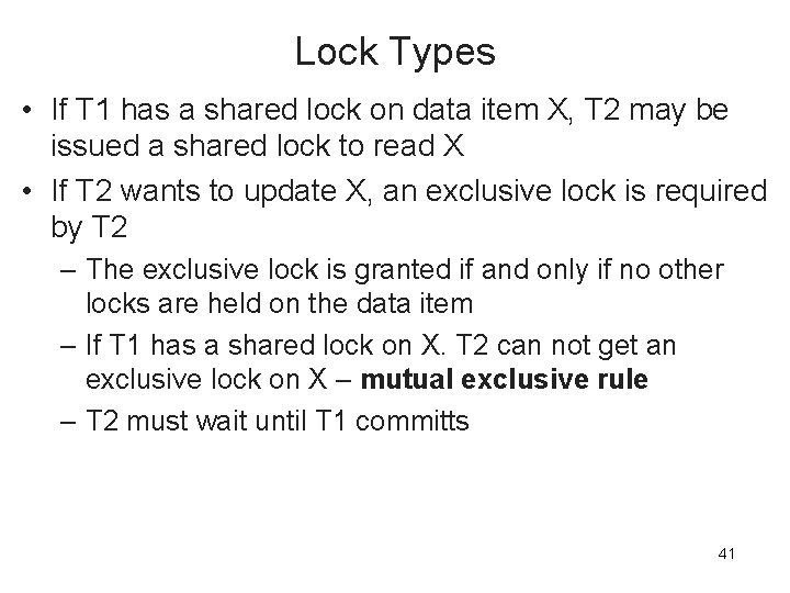 Lock Types • If T 1 has a shared lock on data item X,