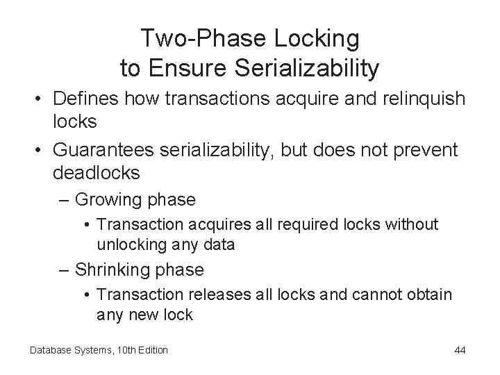 Two-Phase Locking to Ensure Serializability • Defines how transactions acquire and relinquish locks •