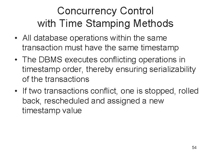 Concurrency Control with Time Stamping Methods • All database operations within the same transaction